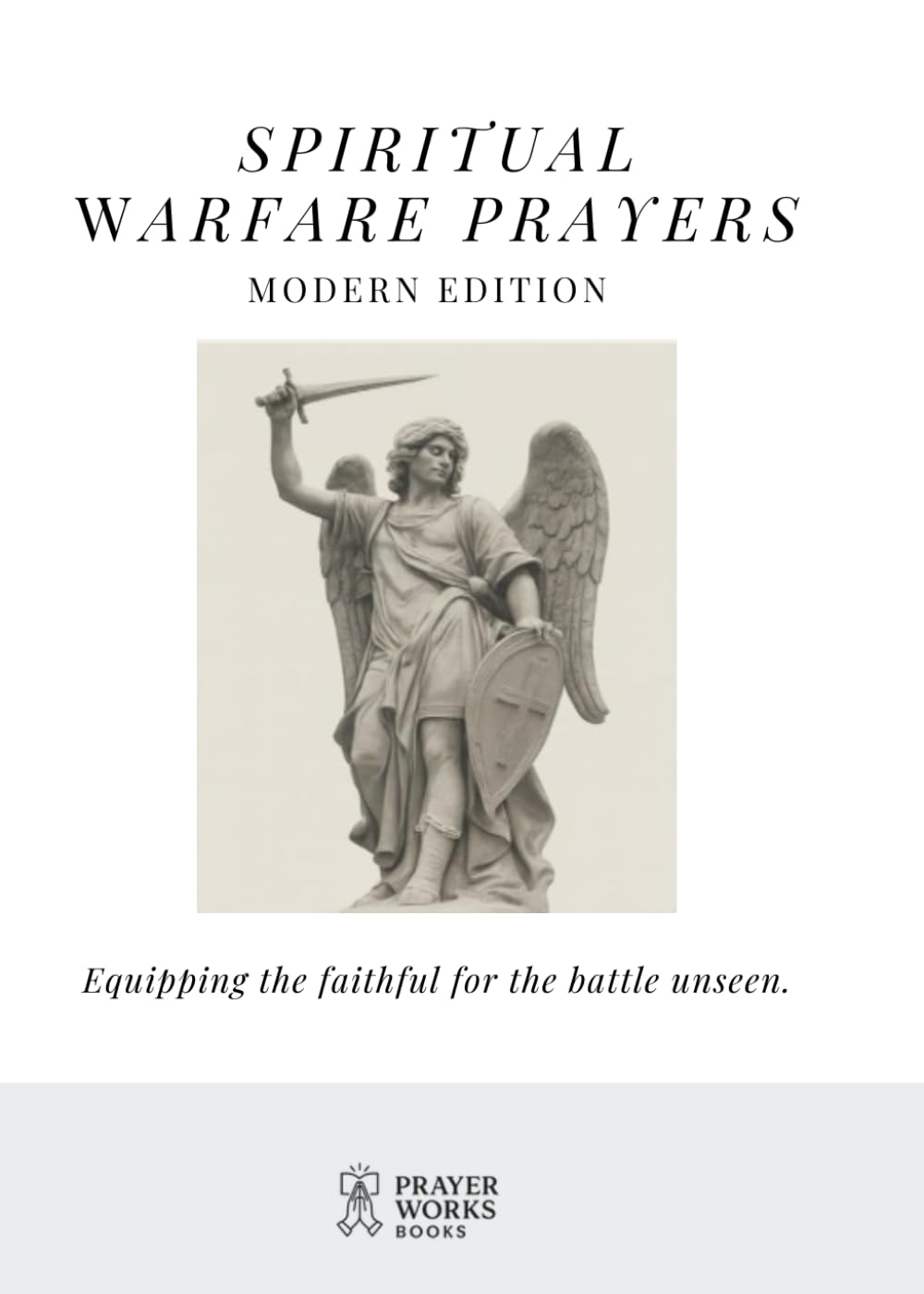 Spiritual Warfare Prayers: The Trusted Modern Collection for Overcoming Anxiety, Fear & Darkness (Christian Spiritual Warfare Prayer Books)