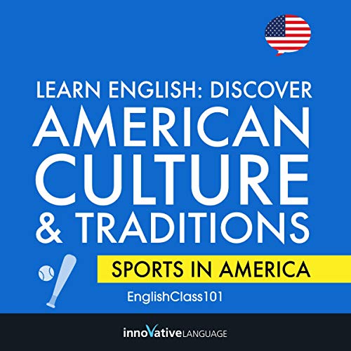 Learn English: Discover American Culture &amp;amp; Traditions (Sports in America) by Innovative Language Learning LLC episode artwork