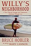 Willy's Neighborhood: A True Story of Courage and Compassion Expressed Through Love