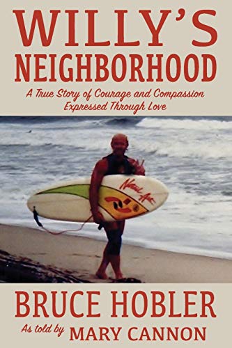 Willy's Neighborhood: A True Story of Courage and Compassion Expressed Through Love