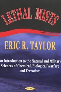 Paperback Lethal Mists: An Introduction to the Natural and Military Sciences of Chemical, Biological Warfare and Terrorism Book