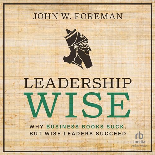Leadership Wise by John W. Foreman episode artwork