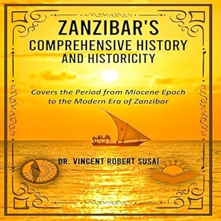 Zanzibar&rsquo;s Comprehensive History & Historicity Audiobook By Vincent Susai cover art