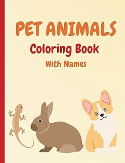Pet Animals Coloring Book With Pet Animal Names For Kids: Educational Pet Animals Coloring Book with Names for Teaching Ki...