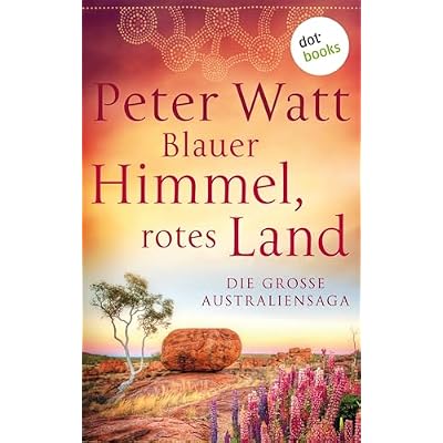 Blauer Himmel, rotes Land: Die gro&szlig;e Australien-Saga: Drei Romane in einem eBook