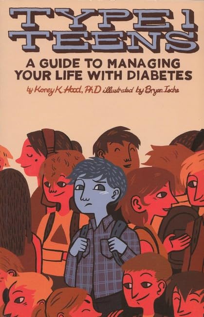 Type 1 Teens: A Guide to Managing Your Life With Diabetes