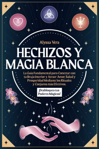 Hechizos y Magia Blanca: La Guía Fundamental para Conectar con