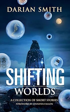 Shifting Worlds: A Collection of Short Stories