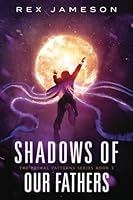 Shadows of Our Fathers (Primal Patterns) (Volume 3) 0998938602 Book Cover