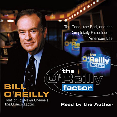 The O'Reilly Factor (Authored by Bill O'Reilly)