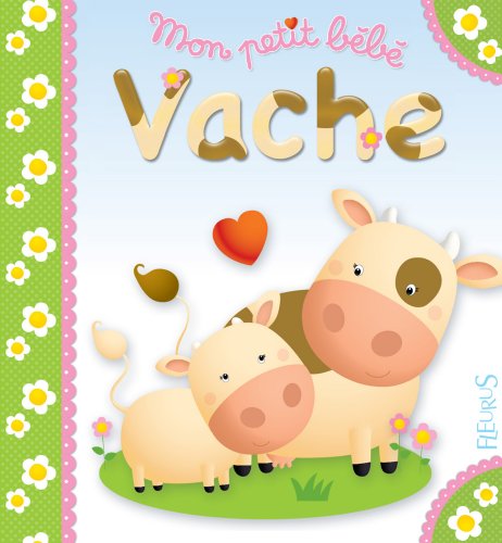 Télécharger Mon petit bébé vache Livre eBook France