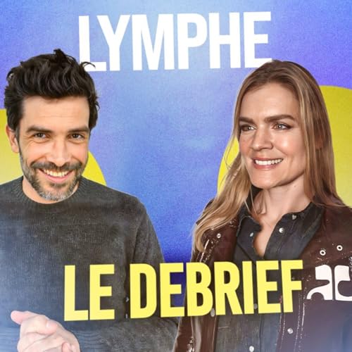 La LYMPHE, le debrief