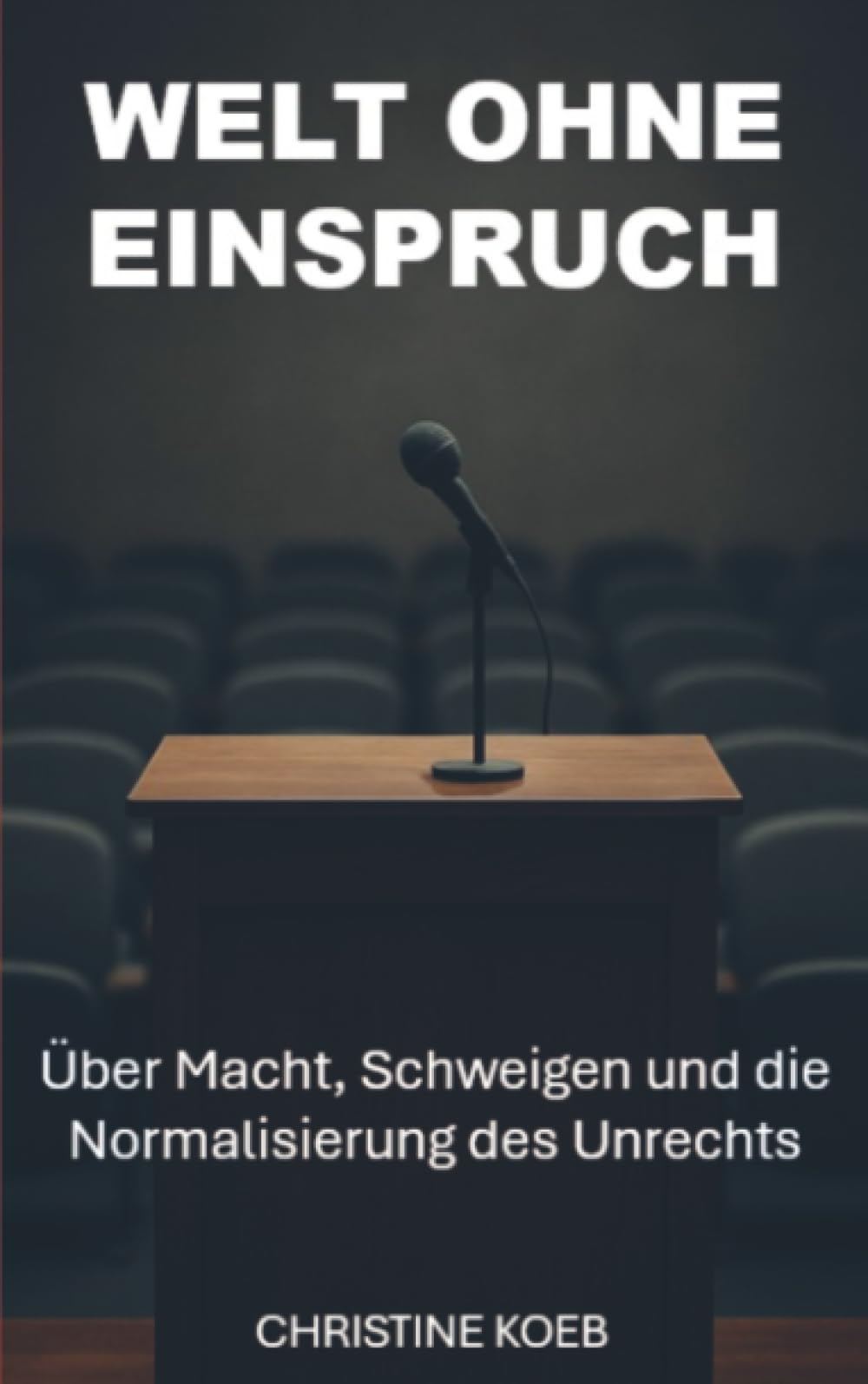 Eine Welt ohne Einspruch: Über Macht, Schweigen und die Normalisierung des Unrechts
