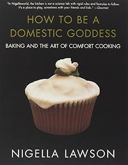 How to Be a Domestic Goddess Baking and the Art of Comfort Cooking Paperback August 24, 2005