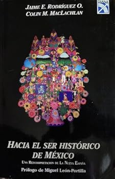 Unknown Binding Hacia el Ser Historico de Mexico: Una reinterpretacion de la Nueva Espana Book