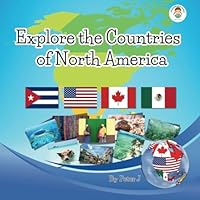 Explore the Countries of North America: Illustrated book for kids. Geography. Capitals and facts. (Countries of the World. Geography for Kids.) B0D4W3JJW3 Book Cover