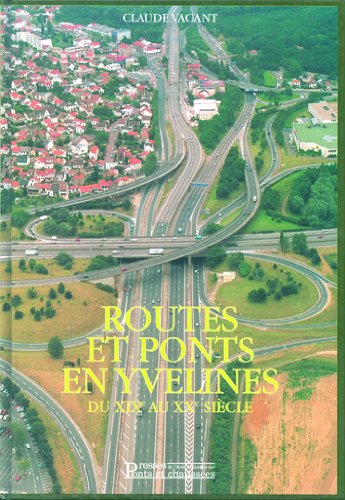 Télécharger ROUTES ET PONTS EN YVELINES. Tome 2, Du XIXème au XXème siècle livre En ligne