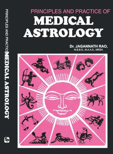 Principles And Practice Of Medical Astrology The Original Book By...