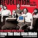 Revolution in The Valley: The Insanely Great Story of How the Mac Was Made