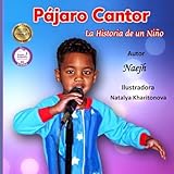 Pájaro Cantor: La Historia de un Niño (Spanish Edition)