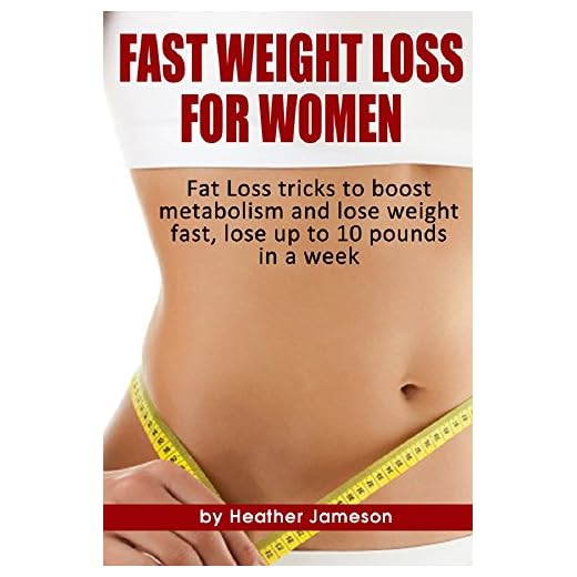 FAST WEIGHT LOSS FOR WOMEN: Fat Loss Tricks to Boost Metabolism and Lose Weight fast, Lose up to 10 Pounds in a Week (Best weight loss diet plan and exercise ... to know how to lose weight fast Book 2)