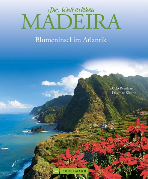 Bildband Madeira. Eine Bilder-Reise durch die 'Blumeninsel' im Atlantik. Mit beeindruckenden Aufnahmen von Funchal, dem Levada-System und vieles mehr (Die Welt erleben)