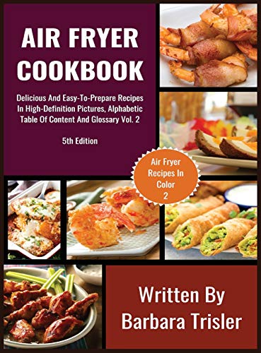 Air Fryer Cookbook: Delicious And Easy-To-Prepare Recipes In High-Definition Pictures, Alphabetic Table Of