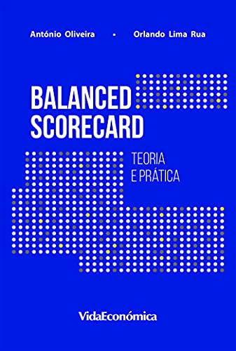 Balanced Scorecard: Teoria e Prática (Portuguese Edition)