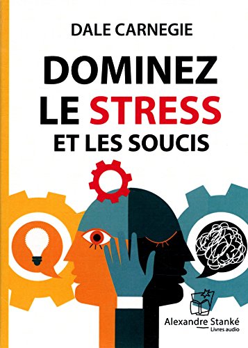 Télécharger Dominez le stress et les soucis Francais PDF