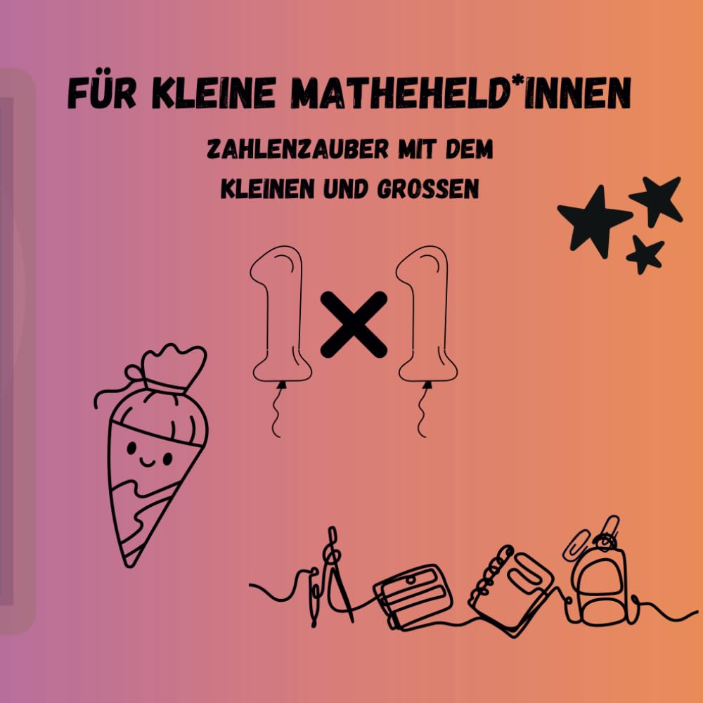 Zahlenzauber mit dem kleinen und großen 1x1: für kleine Matheheld*innen