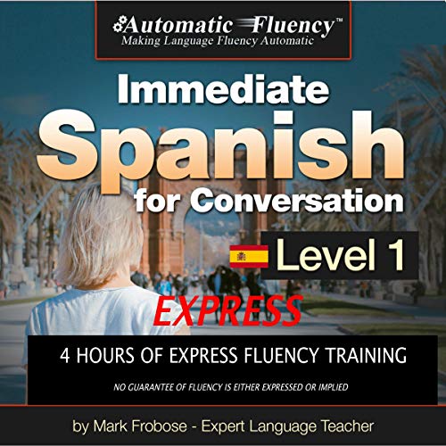 Immediate Spanish for Conversation Express - 4 Hours of Intense Spanish Fluency Instruction by Mark Frobose episode artwork