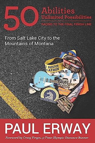 50 Abilities, Unlimited Possibilities -- Racing to the Final Finish Line: From Salt Lake City to the Mountains of Montana