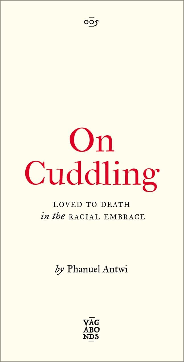 On Cuddling: Loved to Death in the Racial Embrace (Vagabonds Book 5)