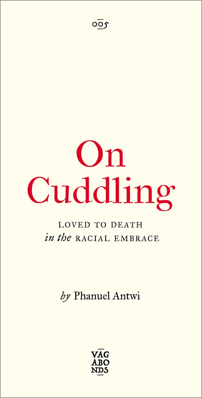 On Cuddling: Loved to Death in the Racial Embrace (Vagabonds Book 5)