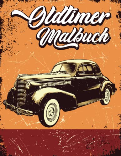 Oldtimer Malbuch: Muscle Cars Classic Trucks Vintage Hot Rods Ausmalbuch für Erwachsene Stressabbauende Designs für Entspannung und Spaß