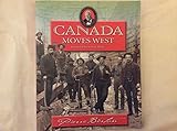 Canada Moves West (Pierre Berton's History for Young Canadians)