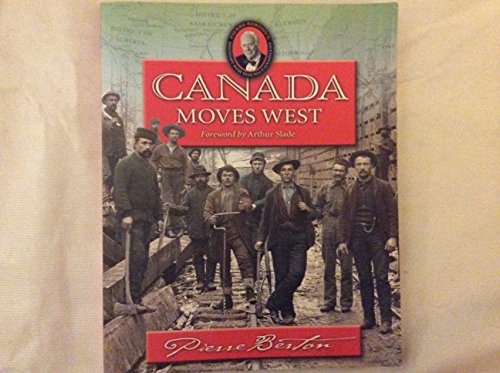 Canada Moves West (Pierre Berton's History for Young Canadians)