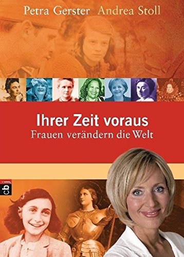 Ihrer Zeit voraus: Frauen verändern die Welt Ihrer Zeit voraus: Frauen verändern die Welt