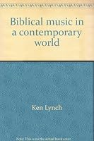 Biblical music in a contemporary world 0739203940 Book Cover