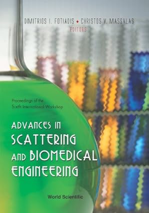 ADVANCES IN SCATTERING AND BIOMEDICAL ENGINEERING - PROCEEDINGS OF THE 6TH INTERNATIONAL WORKSHOP book cover