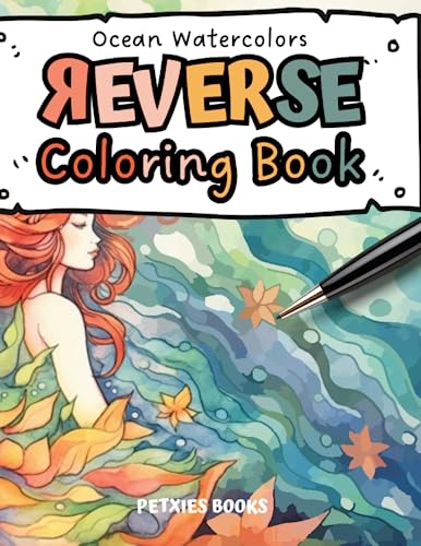 Ocean Watercolors Reverse Coloring Book - Magical Sea Creatures to