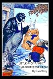 LITTLE JACK RABBIT AND PROFESSOR CROW