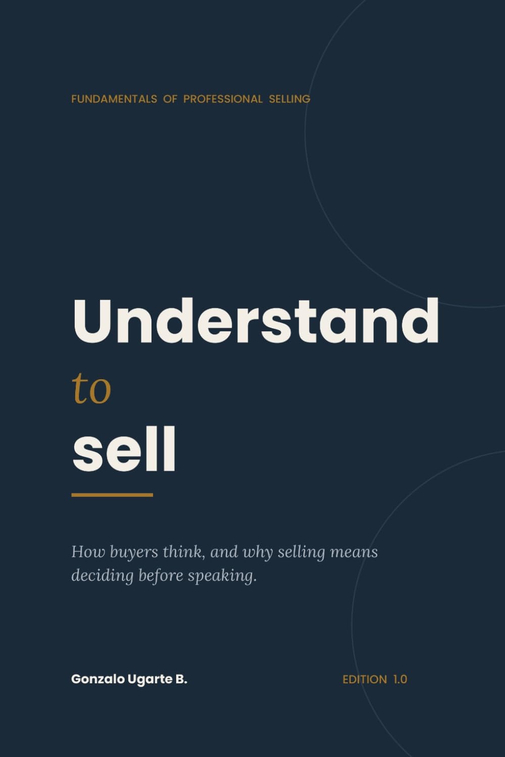 Understand to Sell: How buyers think, and why selling means deciding before speaking.