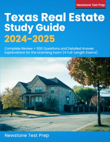 Texas Real Estate Study Guide 2024-2025: Complete Review + 500 Questions And Detailed Answer Explanations For The Licensing Exam cover