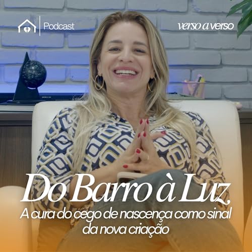 Verso a Verso | Epis&oacute;dio 5: Do Barro &agrave; Luz &ndash; Pra. Rebeca Odorizzi