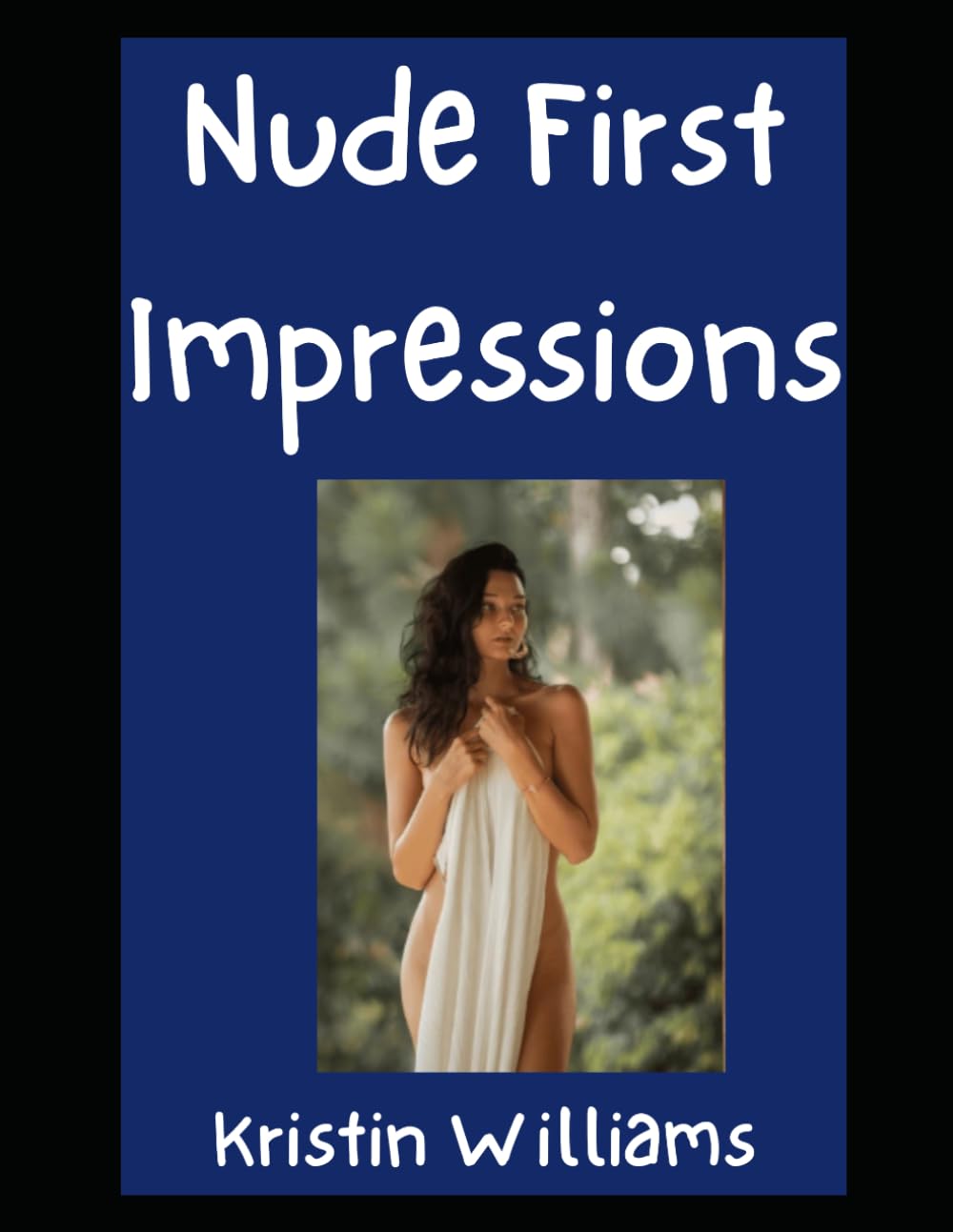 Nude First Impressions: How To Make a Killer First Impression as a Nudist: 41 (In the Nude)