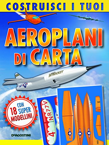 Costruisci i tuoi aeroplani di carta. Con gadget Costruisci i tuoi aeroplani di carta. Con gadget