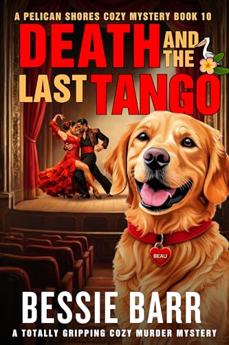 Death and the Last Tango (A Pelican Shores Cozy Mystery Book 10)