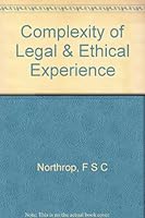 The complexity of legal and ethical experience;: Studies in the method of normative subjects B0007E3GPA Book Cover