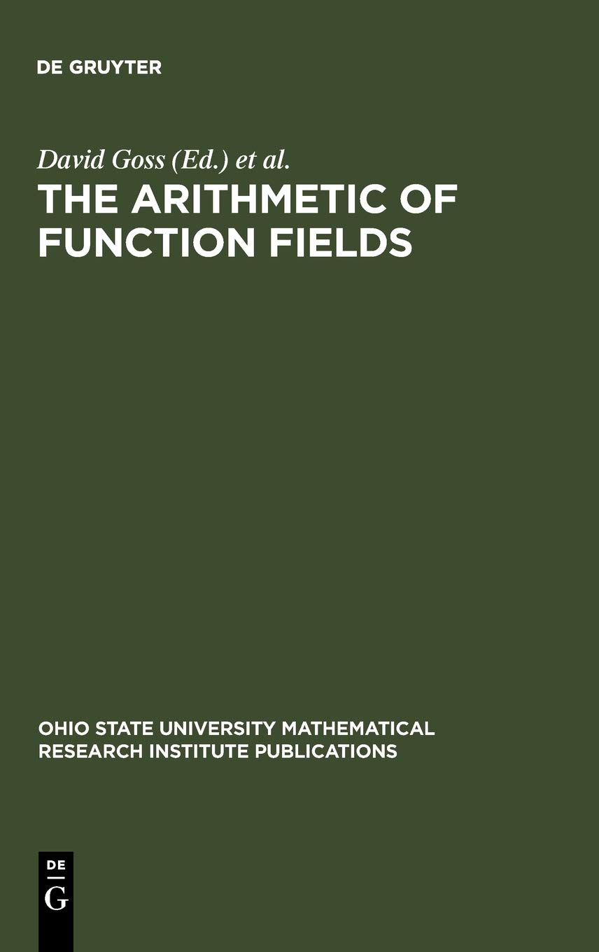 The Arithmetic of Function Fields: Proceedings of the Workshop at the Ohio State University, June 17-26, 1991 (Ohio State University Mathematical Research Institute Publications, 2)